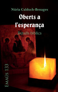 Title: Oberts a l'esperança. Retalls bíblics, Author: Núria Calduch-Benages