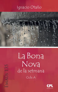 Title: La Bona Nova de la setmana. Cicle A, Author: Ignacio Otaño Echániz