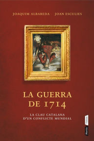Title: La guerra del 1714, Author: Joaquim Albareda Salvadó