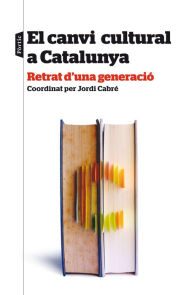 Title: El canvi cultural a Catalunya: Retrat d'una generació, Author: Diversos Autors
