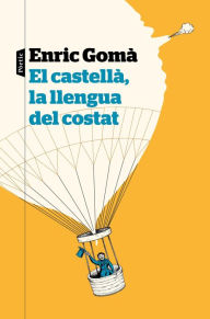 Title: El castellà, la llengua del costat, Author: Enric Gomà Ribas