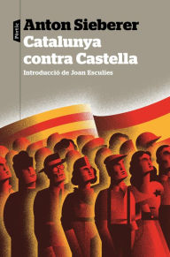 Title: Catalunya contra Castella: Introducció de Joan Esculies, Author: Anton Sieberer