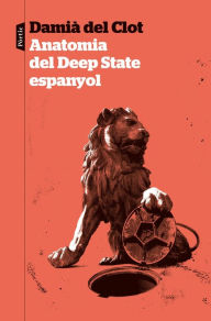 Title: Anatomia del Deep State espanyol, Author: Damià Del Clot Trias