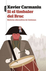 Title: Si el timbaler del Bruc, Author: Xavier Carmaniu