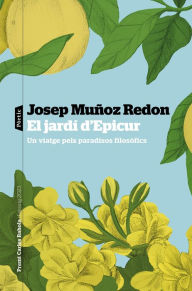 Title: El jardí d'Epicur: Premi Carles Rahola d'assaig 2023, Author: Josep Muñoz Redón