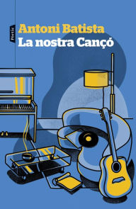Title: La nostra Cançó, Author: Antoni Batista