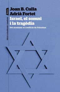 Title: Israel, el somni i la tragèdia, Author: Joan B. Culla