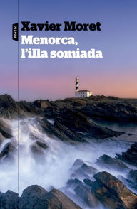 Title: Menorca, l'illa somiada, Author: Xavier Moret