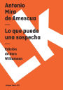 Lo Que Puede Una Sospecha/ What A Suspicion Does