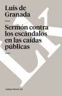 Sermon Contra Los Escandalos En Las Caidas Publicas/ Sermon Agaisnt the Scandals in Public Failure