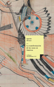 Title: La transformacion de las razas en America, Author: Agustïn ïlvarez