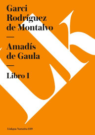 Title: Amadis De Gaula I, Author: Garci Rodrïguez de Montalvo