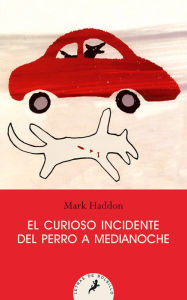 Title: El curioso incidente del perro a medianoche/ The Curious Incident of the Dog in the Night-Time, Author: Mark Haddon