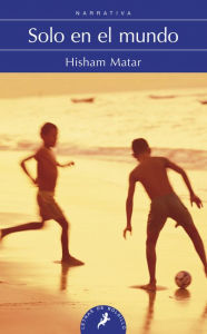 Title: Solo en el mundo, Author: Hisham Matar