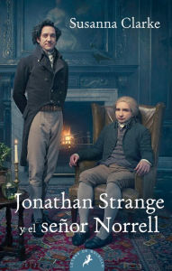 Title: Jonathan Strange y el señor Norrel, Author: Susanna Clarke