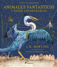 Title: Animales fantásticos y dónde encontrarlos. Edición ilustrada / Fantastic Beasts and Where to Find Them: The Illustrated Edition, Author: J. K. Rowling