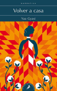 Title: Volver a casa / Homegoing, Author: Yaa Gyasi