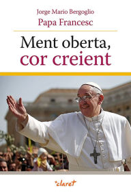 Title: Ment oberta, cor creient, Author: Papa Francesc