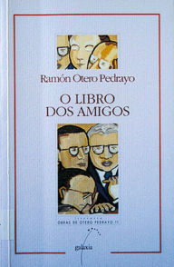 Title: O libro dos amigos, Author: Ramón Otero Pedrayo