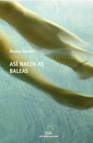 Title: Así nacen as baleas, Author: Anxos Sumai
