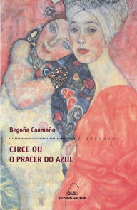 Title: Circe ou o pracer do azul, Author: Begoña Caamaño