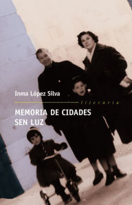 Title: Memoria de cidades sen luz, Author: Inma López Silva