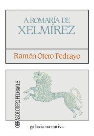 Title: A romaría de Xelmírez, Author: Ramón Otero Pedrayo