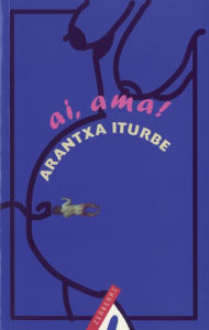 Title: Ai, ama!, Author: Arantxa Iturbe