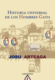 Title: Historia universal de los hombes gato, Author: Josu Arteaga