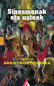Title: Sinesmenak eta usteak, Author: Agustin Arrieta