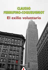 Title: El exilio voluntario, Author: Claudio Ferrufino-Coqueugniot