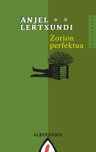 Title: Zorion perfektua, Author: Anjel Lertxundi