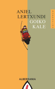 Title: Goiko kale, Author: Anjel Lertxundi