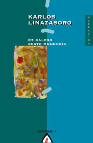 Title: Ez balego beste mundurik, Author: Karlos Linazasoro
