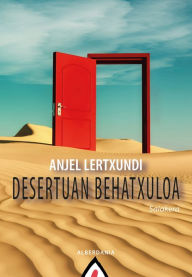 Title: Desertuan behatxuloa, Author: Anjel Lertxundi