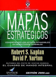 Mapas estratégicos: Convirtiendo los activos intangibles en resultados tangibles