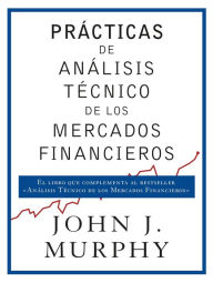 Title: Prácticas de análisis técnico de los mercados financieros, Author: John J. Murphy