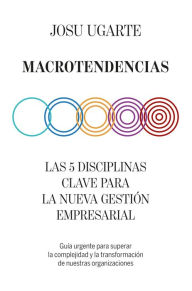 Title: Macrotendencias: Las 5 disciplinas clave para la nueva gestión empresarial, Author: Josu Ugarte