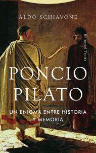 Title: Poncio Pilato: Un enigma entre historia y memoria, Author: Aldo Schiavone