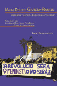 Title: Maria Dolors Garcia-Ramon: Geografía y género, disidencia e innovación, Author: Janice Monk