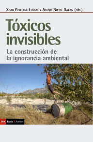 Title: Tóxicos invisibles: La construcción de la ignorancia ambiental, Author: Ximo Guillem-Llobat