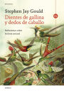 Dientes de gallina y dedos de caballo: Reflexiones sobre historia natural