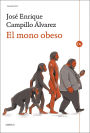 El mono obeso: La evolución humana y las enfermedades de la opulencia: obesidad, diabetes, hipertensión, dislipemia y aterosclerosis