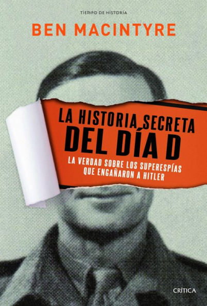 La historia secreta del Día D: La verdad sobre los superespías que engañaron a Hitler