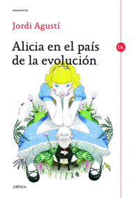 Title: Alicia en el País de la Evolución, Author: Jordi Agustí