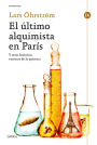 El último alquimista en París: Y otras historias curiosas de la química