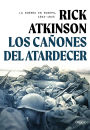 Los cañones del atardecer: La guerra en Europa, 1944-1945 / The Guns at Last Light: The War in Western Europe, 1944-1945