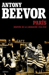 Title: París después de la liberación: 1944-1949, Author: Antony Beevor