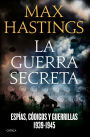 La guerra secreta: Espías, códigos y guerrillas, 1939-1945