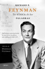 Richard P. Feynman. La física de las palabras: Reflexiones y pensamientos de uno de los científicos más influyentes del s. XX